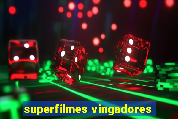 superfilmes vingadores